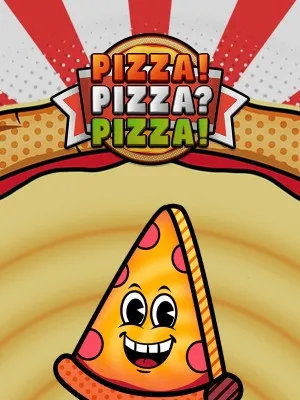 PIZZA! PIZZA? PIZZA!