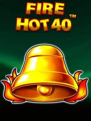 Fire Hot 40